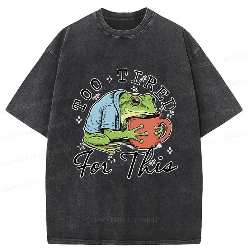 Tokyo-Tiger Frog Is Too Tired And Needs Coffee Washed T-Shirt