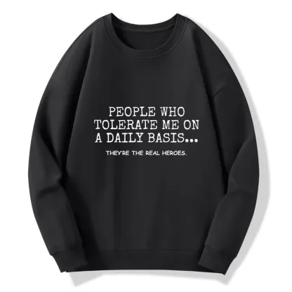 Tokyo-Tiger Anyone Who Puts Up With Me Is A Hero Classic Sweatshirt