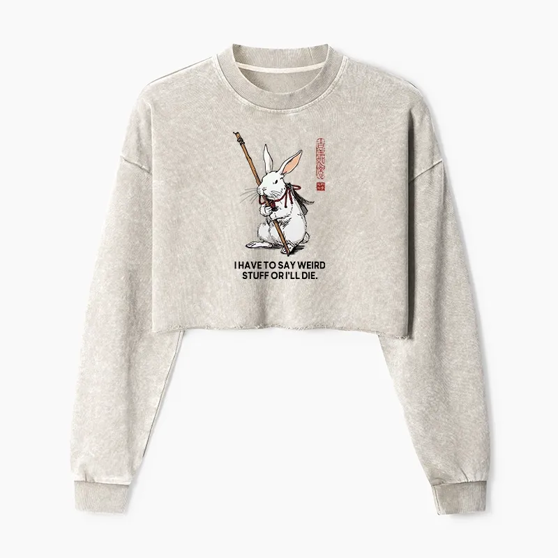 Tokyo-Tiger Rabbit Gotta Say Weird Stuff Or Die Washed Crop Sweatshirt