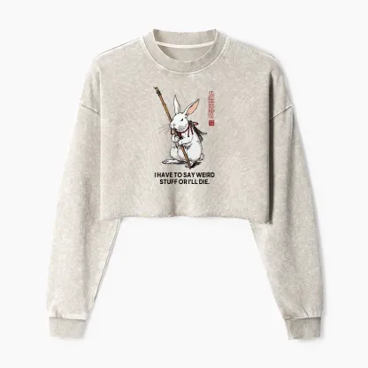 Tokyo-Tiger Rabbit Gotta Say Weird Stuff Or Die Washed Crop Sweatshirt