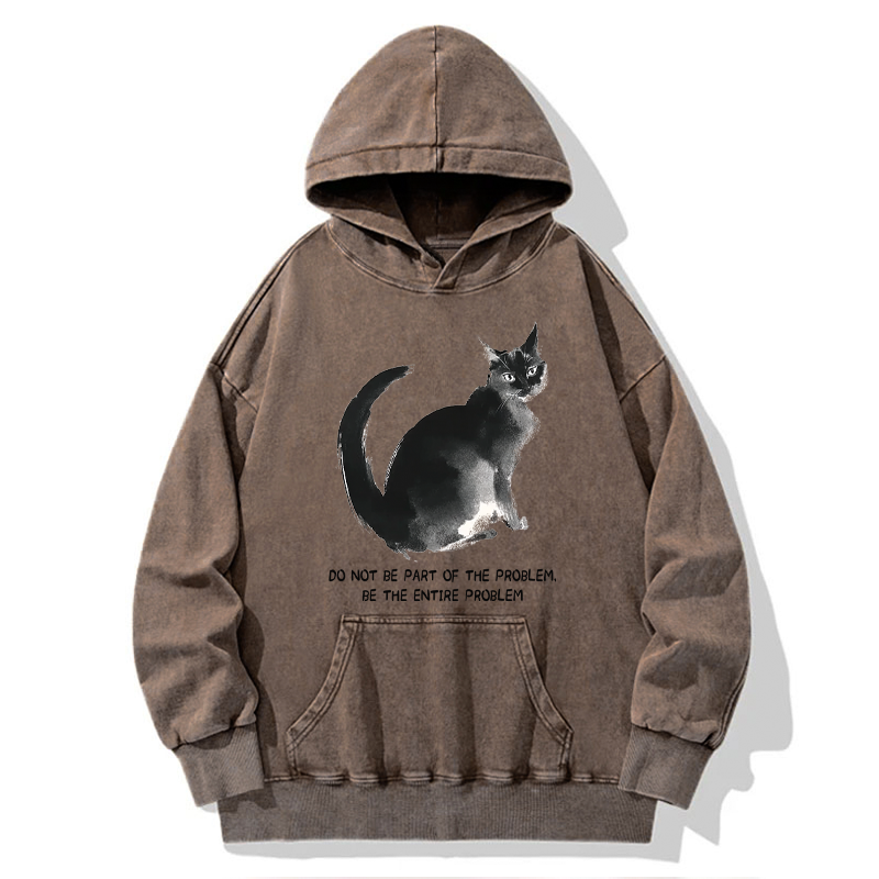 Tokyo-Tiger Funny Cat Be The Entire Problem Washed Hoodie