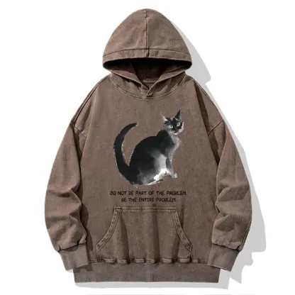 Tokyo-Tiger Funny Cat Be The Entire Problem Washed Hoodie