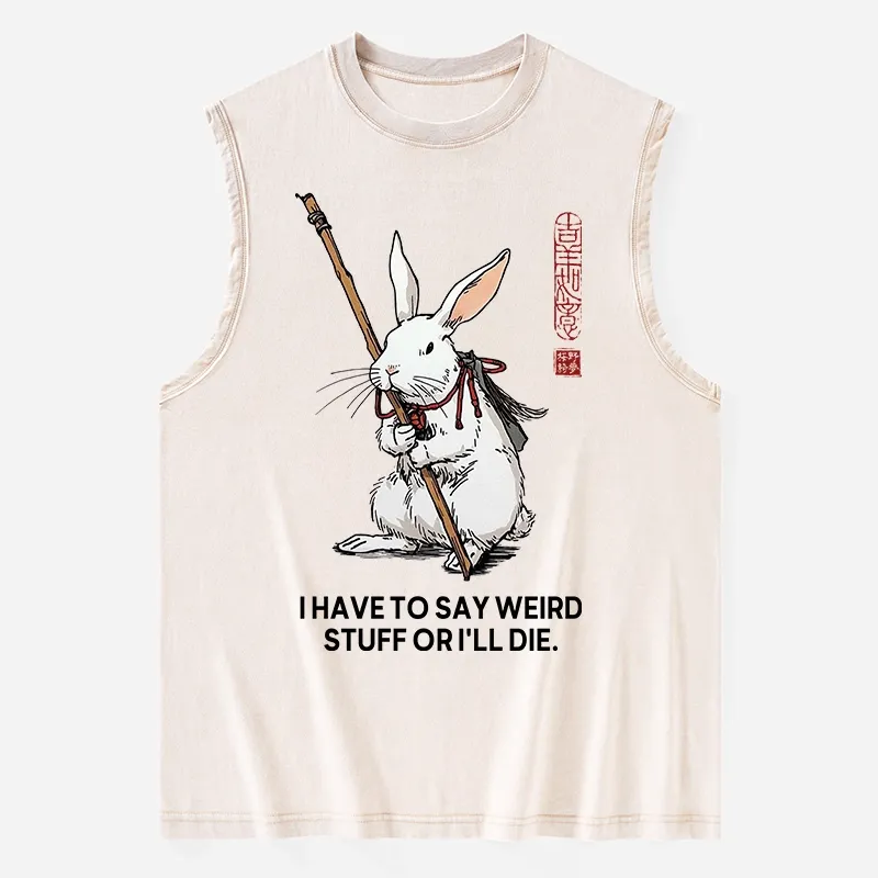 Tokyo-Tiger Rabbit Gotta Say Weird Stuff Or Die Washed Tank