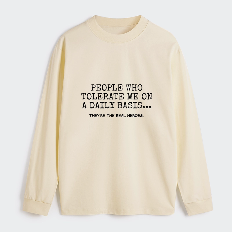 Tokyo-Tiger Anyone Who Puts Up With Me Is A Hero Classic Long Sleeve T-Shirt