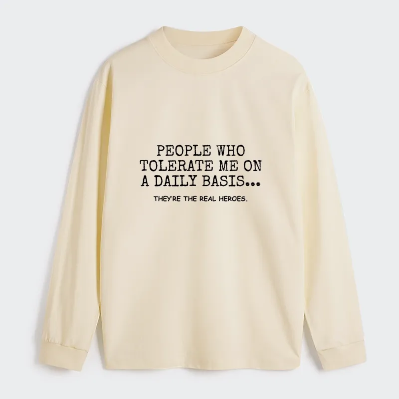 Tokyo-Tiger Anyone Who Puts Up With Me Is A Hero Classic Long Sleeve T-Shirt