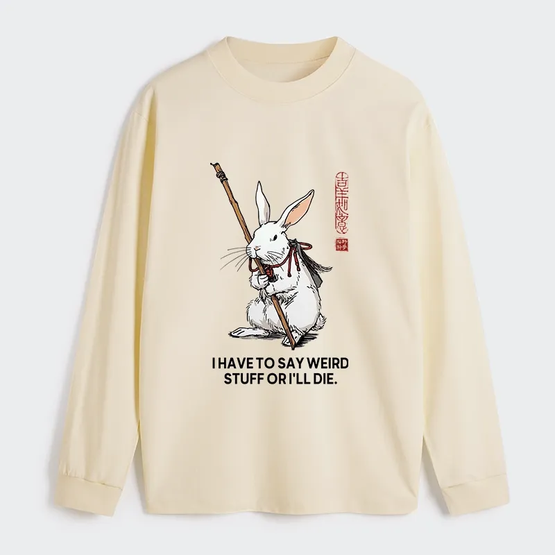 Tokyo-Tiger Rabbit Gotta Say Weird Stuff Or Die Classic Long Sleeve T-Shirt