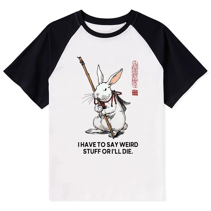 Tokyo-Tiger Rabbit Gotta Say Weird Stuff Or Die Raglan T-shirt