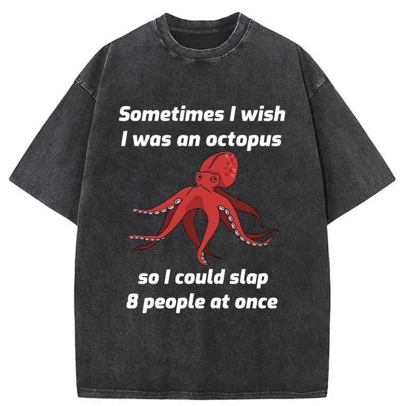 Tokyo-Tiger Sometimes l Wish I Was An Octopus Washed T-Shirt