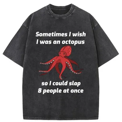 Tokyo-Tiger Sometimes l Wish I Was An Octopus Washed T-Shirt