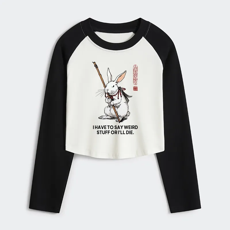 Tokyo-Tiger Rabbit Gotta Say Weird Stuff Or Die Women's Crop Raglan T-Shirt