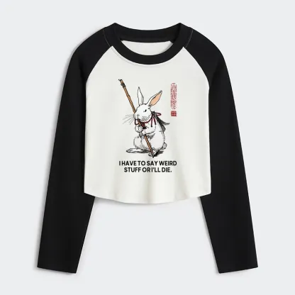 Tokyo-Tiger Rabbit Gotta Say Weird Stuff Or Die Women's Crop Raglan T-Shirt