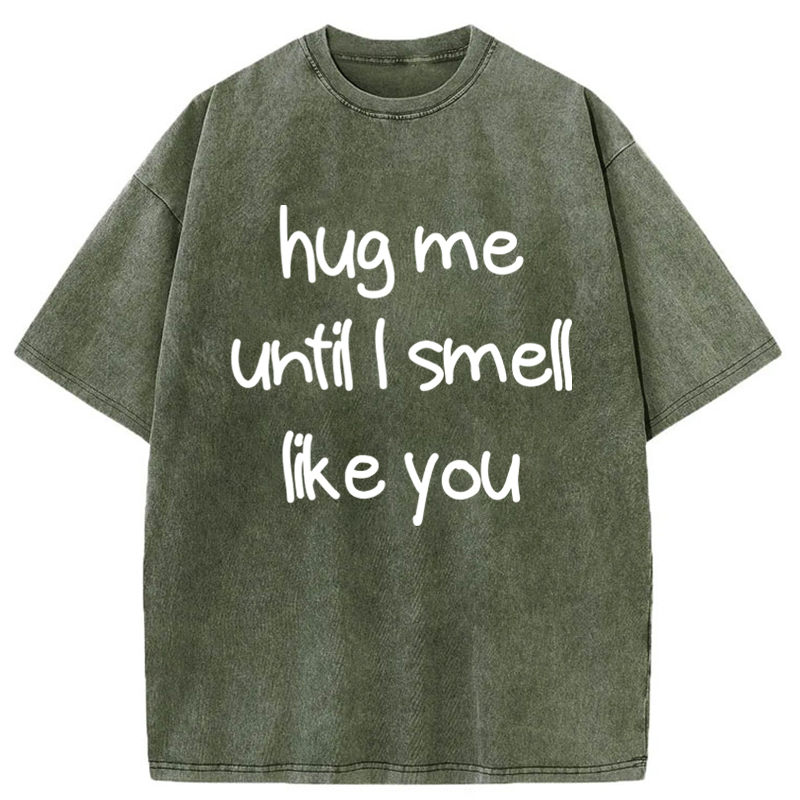 Tokyo-Tiger Hug Me Until I Smell Like You Washed T-Shirt