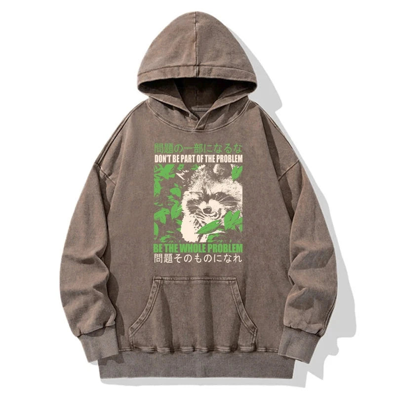 Tokyo-Tiger Don It Be Part Of The Problem Washed Hoodie