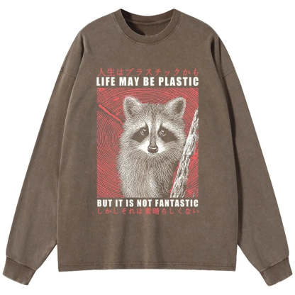 Tokyo-Tiger Life May Be Plastic But It Is Not Fantastic Washed Long Sleeve T-Shirt