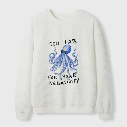 Tokyo-Tiger Too Fab For Your Negativity Waffle Sweatshirt