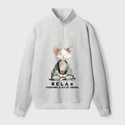 Tokyo-Tiger Zen Cat Relaxation，Everything's Out Of Control Half Zip Fleece Sweatshirt