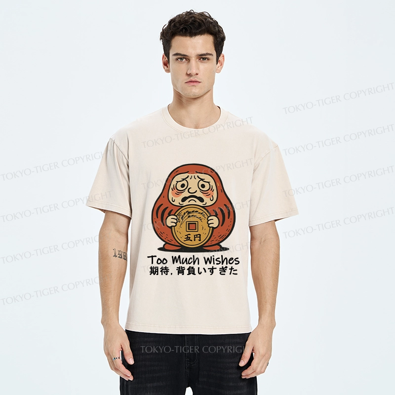 Tokyo-Tiger Funny Too Much Wishes Washed T-Shirt