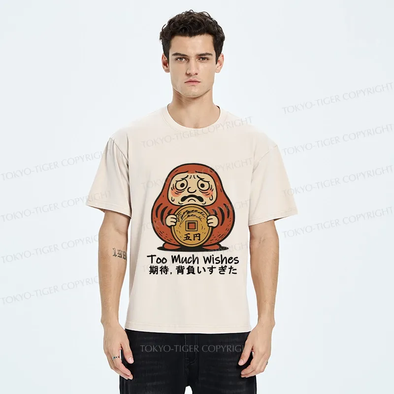 Tokyo-Tiger Funny Too Much Wishes Washed T-Shirt