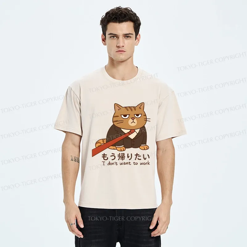 Tokyo-Tiger Funny I Don't Want To Work Washed T-Shirt