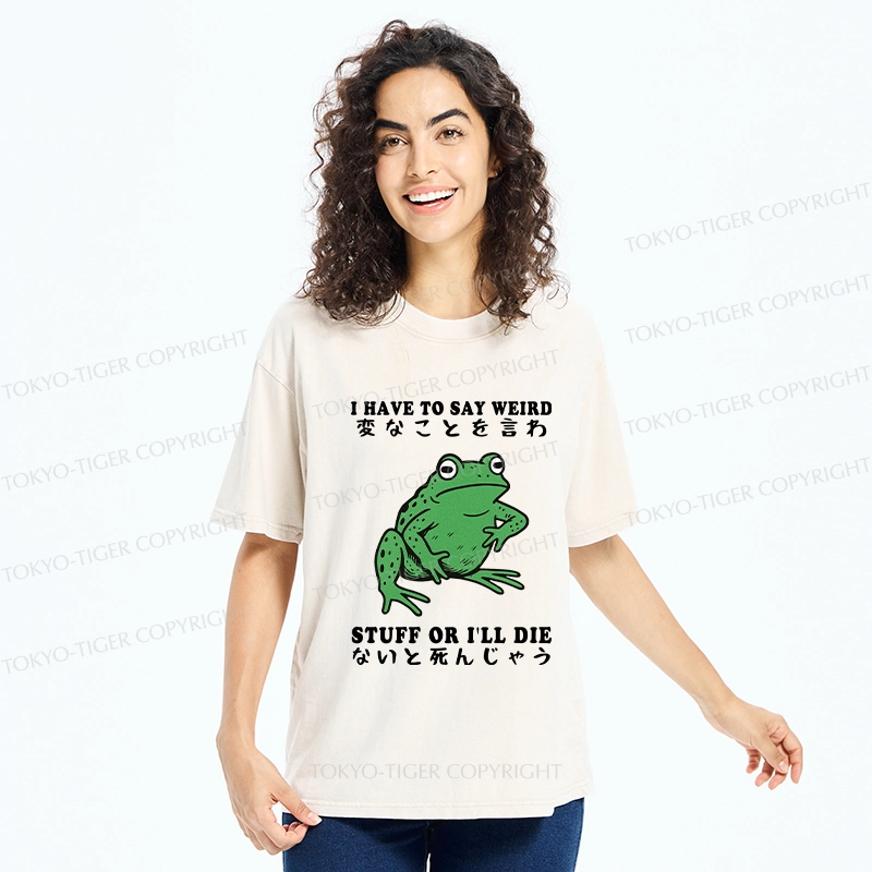 Tokyo-Tiger Funny Frog Have To Say Weird Washed T-Shirt