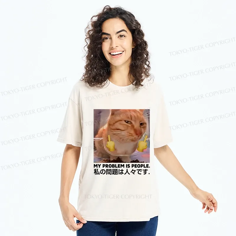 Tokyo-Tiger My Problem Is People Washed T-Shirt
