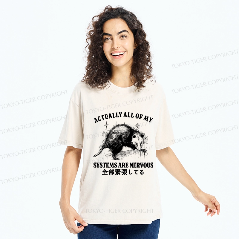 Tokyo-Tiger Actually All Of My Systems Are Nervous Washed T-Shirt