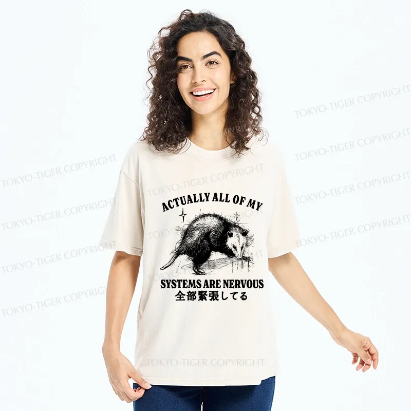 Tokyo-Tiger Actually All Of My Systems Are Nervous Washed T-Shirt