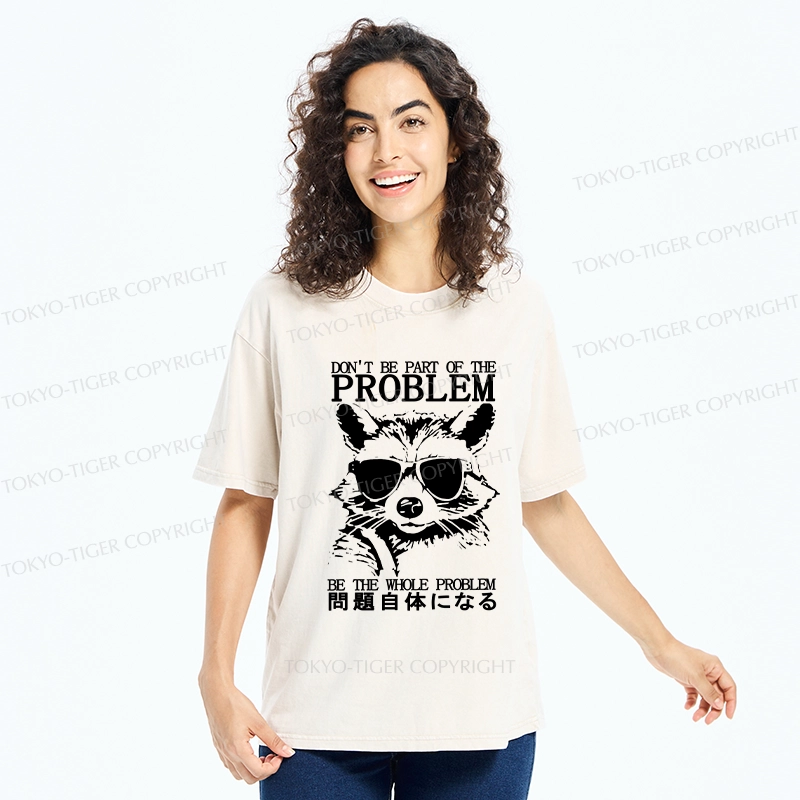 Tokyo-Tiger Be The Whole Problem Raccoon Washed T-Shirt