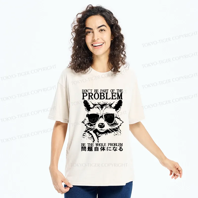 Tokyo-Tiger Be The Whole Problem Raccoon Washed T-Shirt