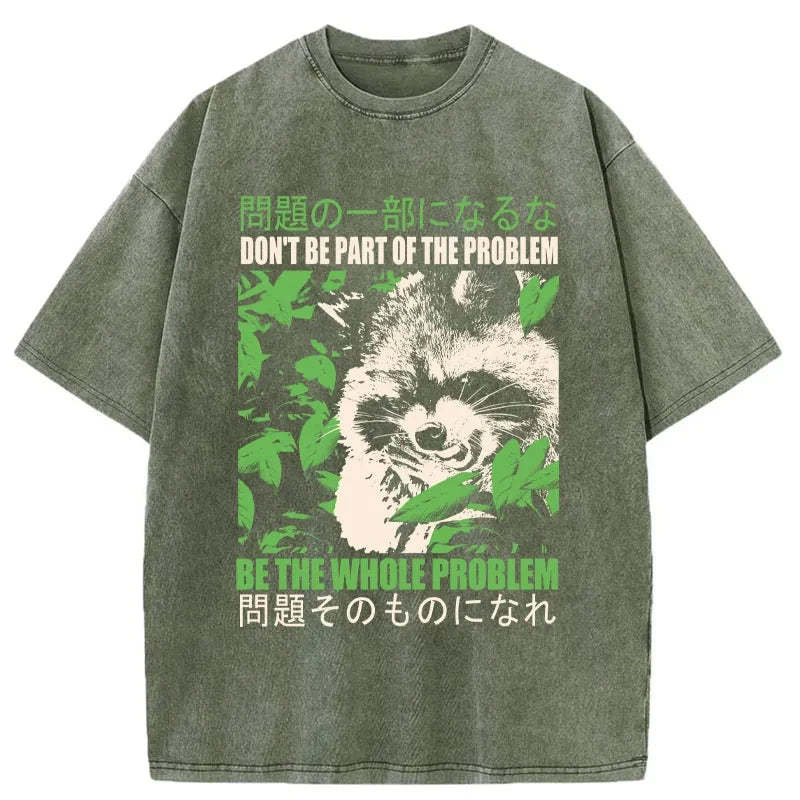 Tokyo-Tiger Don It Be Part Of The Problem Washed T-Shirt