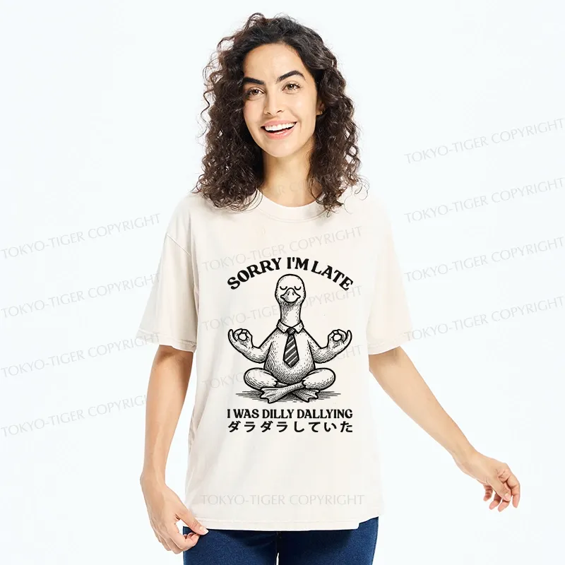 Tokyo-Tiger Sorry I'm Late I Was Dilly Dallying Washed T-Shirt