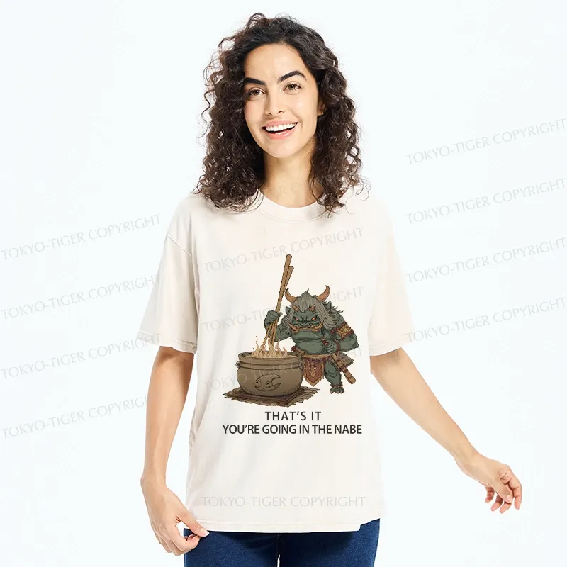 Tokyo-Tiger That's It You're Going In The Nabe Washed T-Shirt
