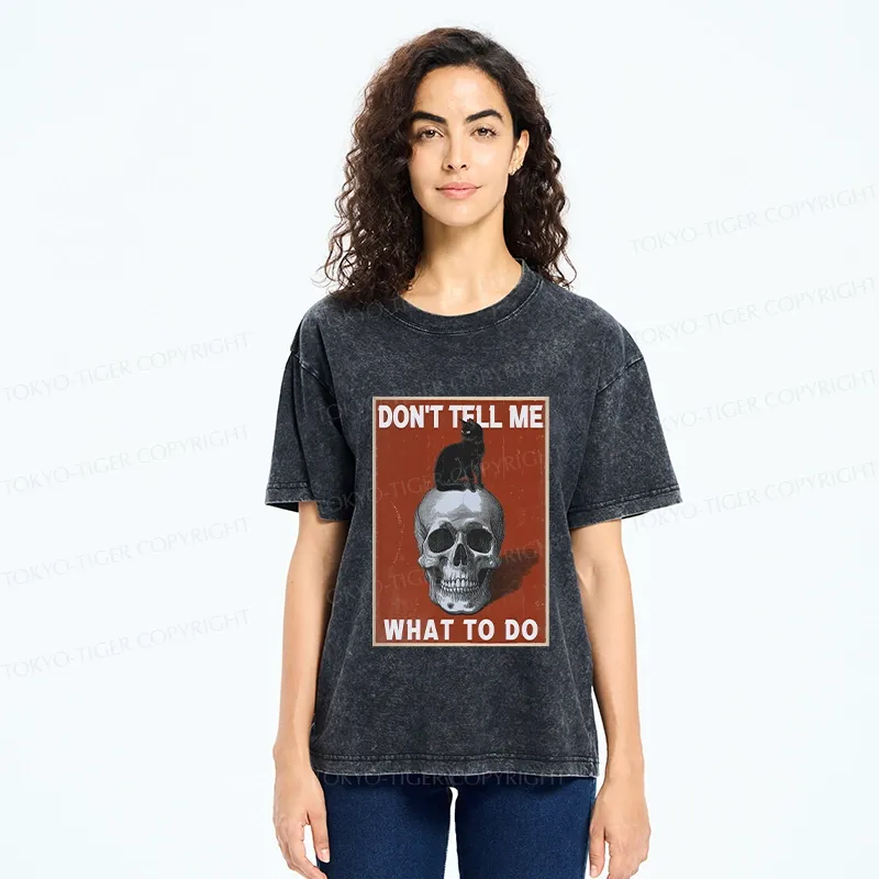 Tokyo-Tiger Don't Tell Me What To Do Washed T-Shirt