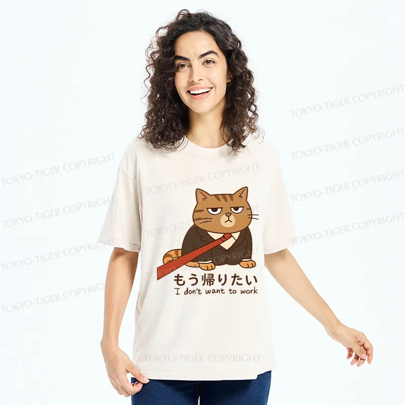Tokyo-Tiger Funny I Don't Want To Work Washed T-Shirt
