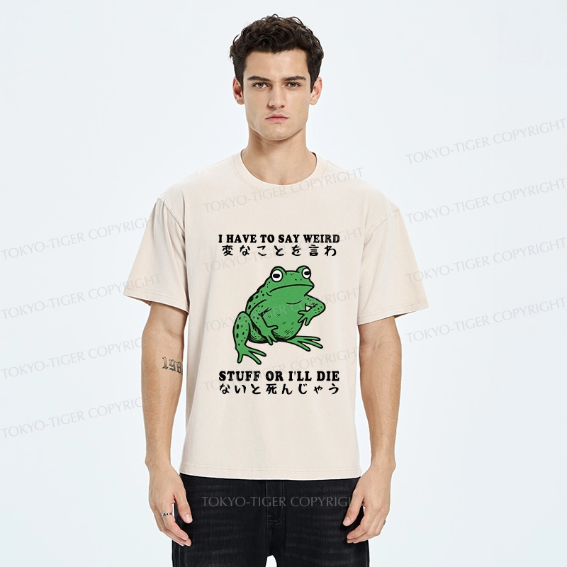 Tokyo-Tiger Funny Frog Have To Say Weird Washed T-Shirt