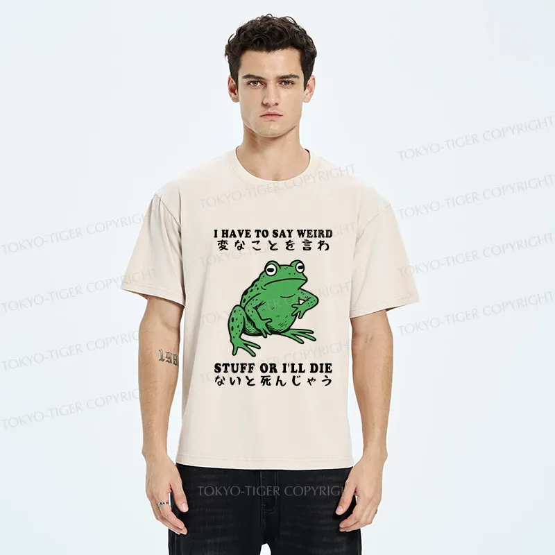 Tokyo-Tiger Funny Frog Have To Say Weird Washed T-Shirt