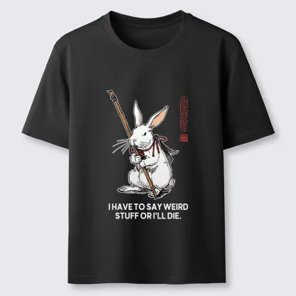 Tokyo-Tiger Rabbit Gotta Say Weird Stuff Or Die Classic T-Shirt