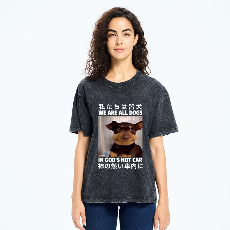 Tokyo-Tiger We Are All Dogs In God's Hot Car Washed T-Shirt