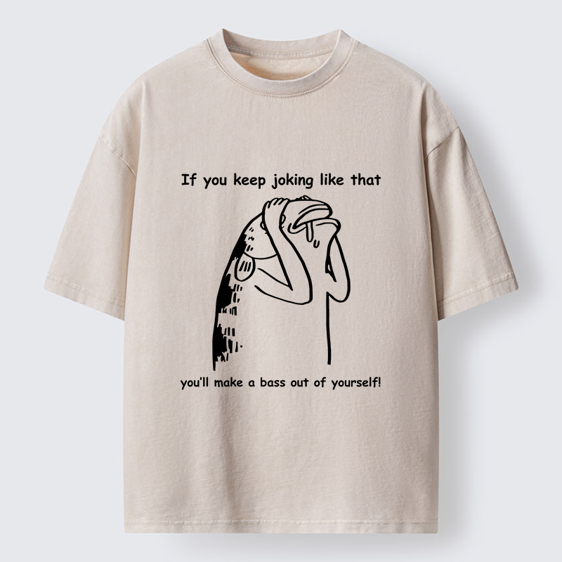 Tokyo-Tiger Make A Bass Out Of Yourself Fish Meme Washed T-Shirt