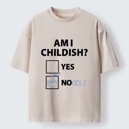 Tokyo-Tiger Am I Childish Joke Funny Washed T-Shirt