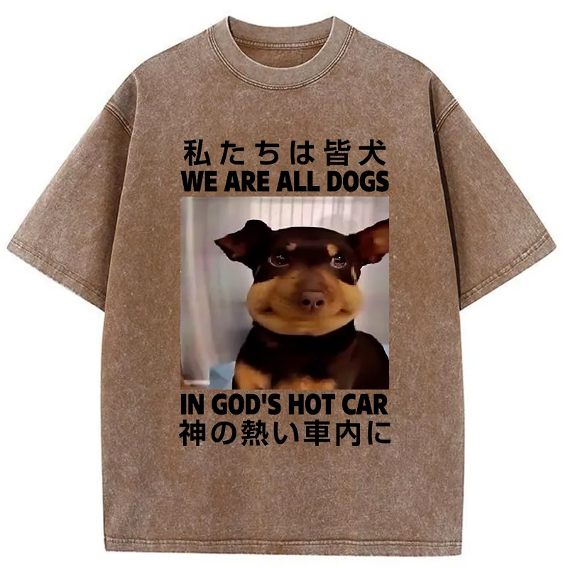 Tokyo-Tiger We Are All Dogs In God's Hot Car Washed T-Shirt Sale