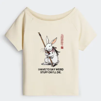 Tokyo-Tiger Rabbit Gotta Say Weird Stuff Or Die Off Shoulder T-Shirt