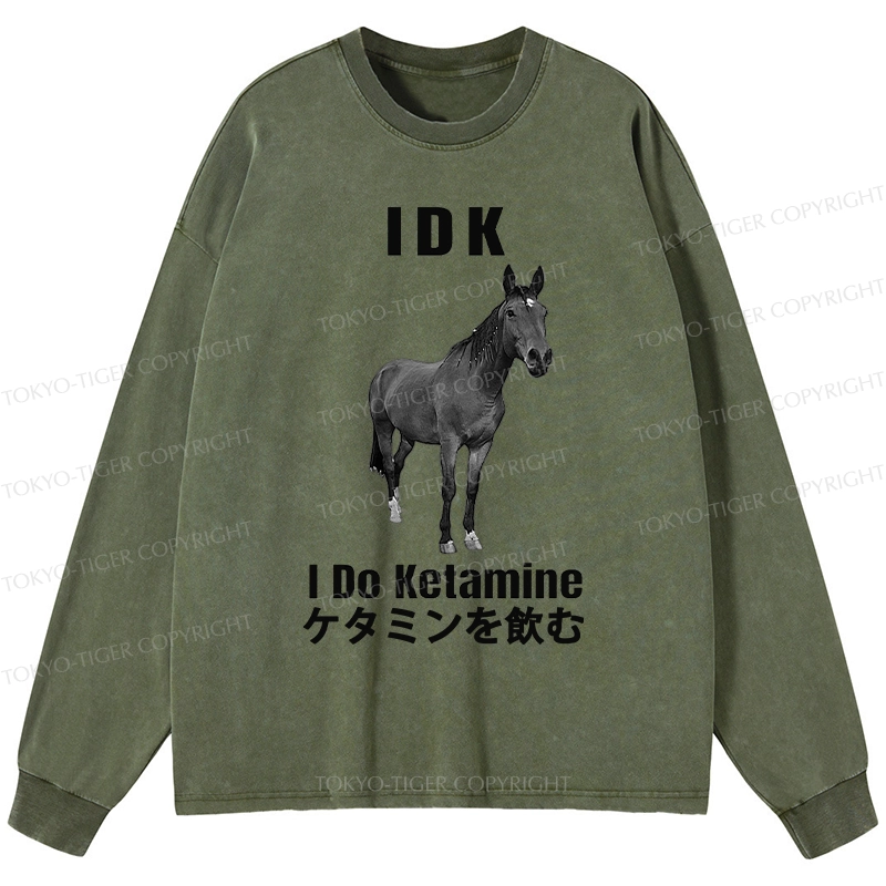 Tokyo-Tiger IDK I Do Ketamine Washed Long Sleeve T-Shirt
