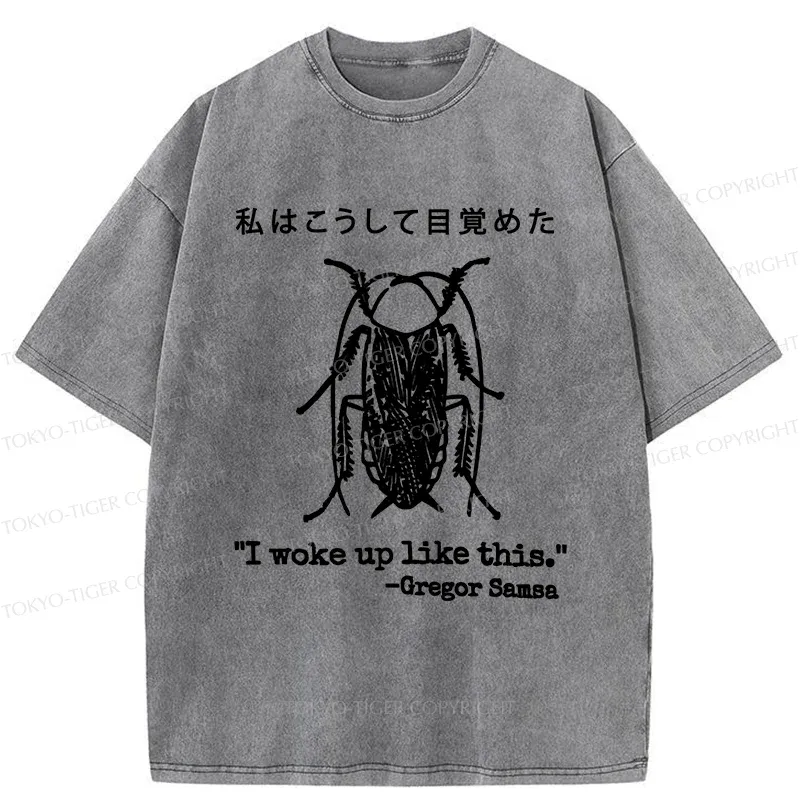 Tokyo-Tiger I Woke Up Like Cockroach Washed T-Shirt