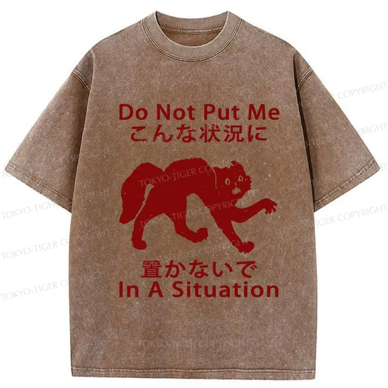 Tokyo-Tiger Do Not Put Me In A Situation Washed T-Shirt