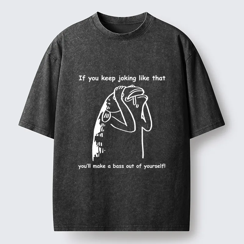 Tokyo-Tiger Make A Bass Out Of Yourself Fish Meme Washed T-Shirt