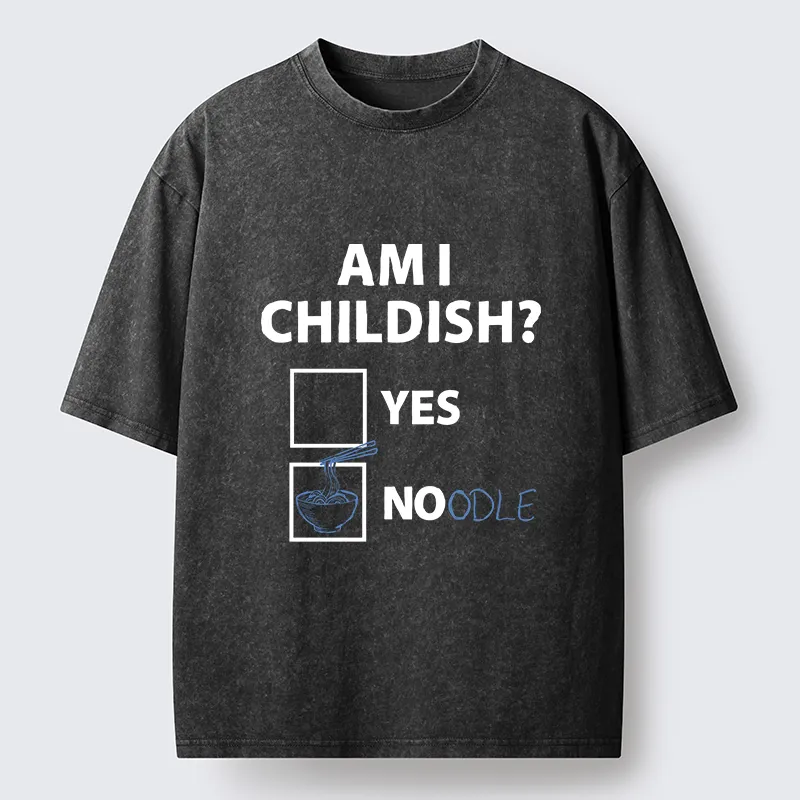 Tokyo-Tiger Am I Childish Joke Funny Washed T-Shirt