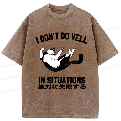 Tokyo-Tiger I Don't Do Well In Situations Washed T-Shirt