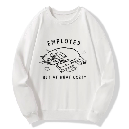 Tokyo-Tiger Employed But At What Cost Sweatshirt