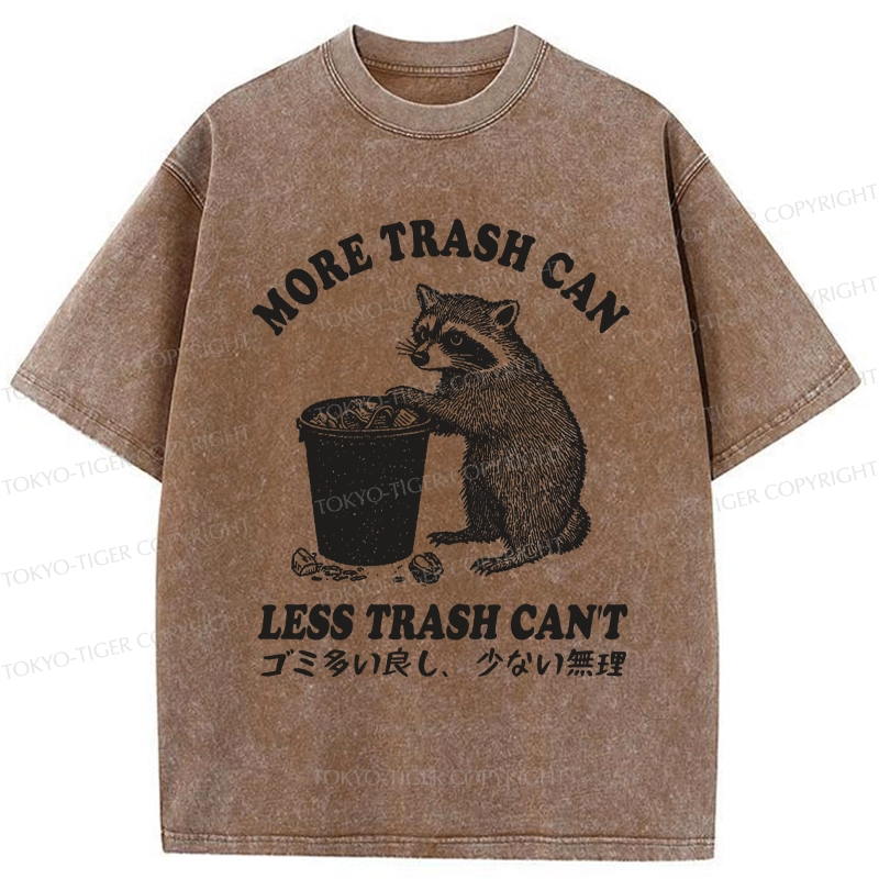 Tokyo-Tiger More Trash Can Less Trash Can't Washed T-Shirt